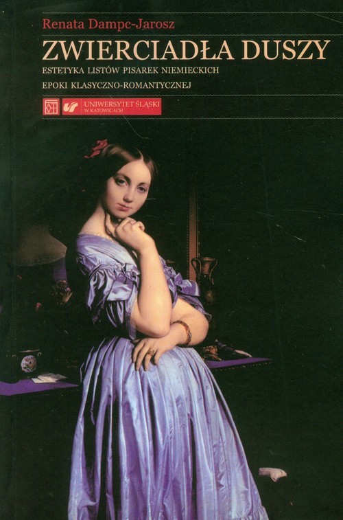 okładka Zwierciadła duszy Estetyka listów pisarek niemieckich epoki klasyczno-romantycznej książka | Renata Dampc-Jarosz