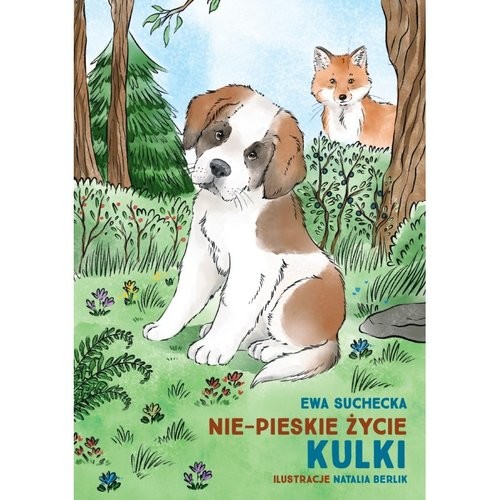 okładka Nie-pieskie życie Kulki / A non-dog’s life of Kulka książka | Ewa Suchecka