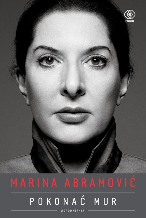 okładka Marina Abramović. Pokonać mur. Wspomnienia książka | Marina Abramović