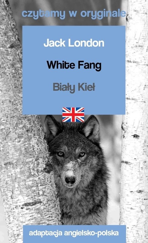okładka White Fang / Biały Kieł. Czytamy w oryginale książka | Jack London