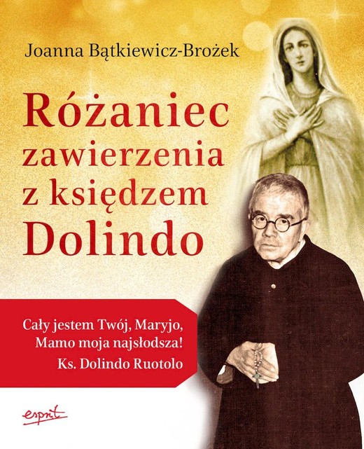 okładka Różaniec zawierzenia z księdzem Dolindo
 książka | Joanna Bątkiewicz-Brożek
