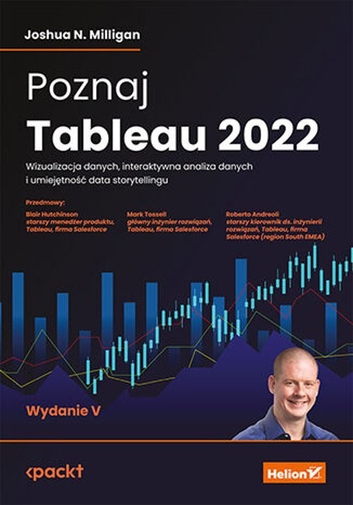 okładka Poznaj Tableau 2022. Wizualizacja danych, interaktywna analiza danych i umiejętność data storytellingu książka | Joshua N.Milligan