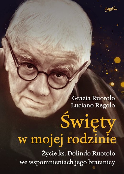 okładka Święty w mojej rodzinie. Opowieść o życiu ks. Dolindo Ruotolo
 książka | Grazia Ruotolo, Luciano Regolo