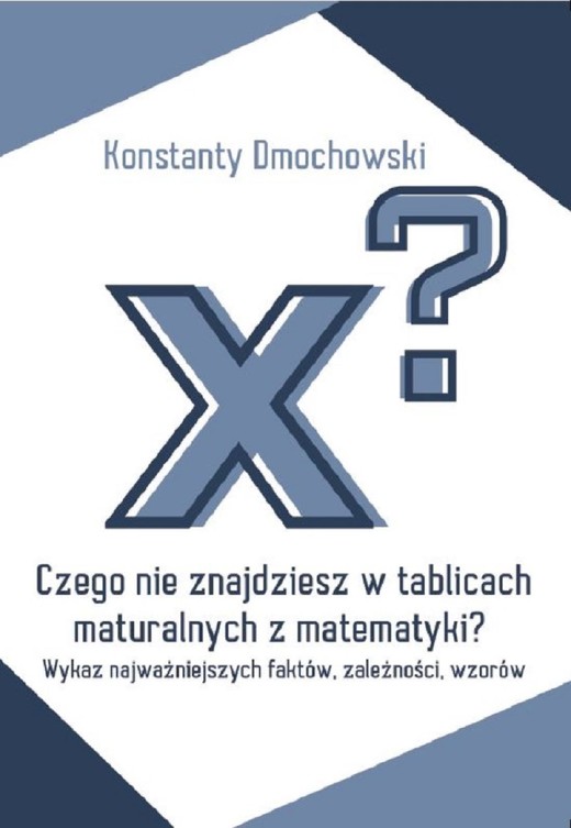okładka Czego nie znajdziesz w tablicach maturalnych z matematyki? ebook | pdf | Konstanty Dmochowski