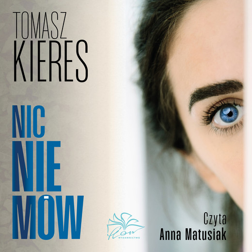 okładka Nic nie mów audiobook | MP3 | Tomasz Kieres