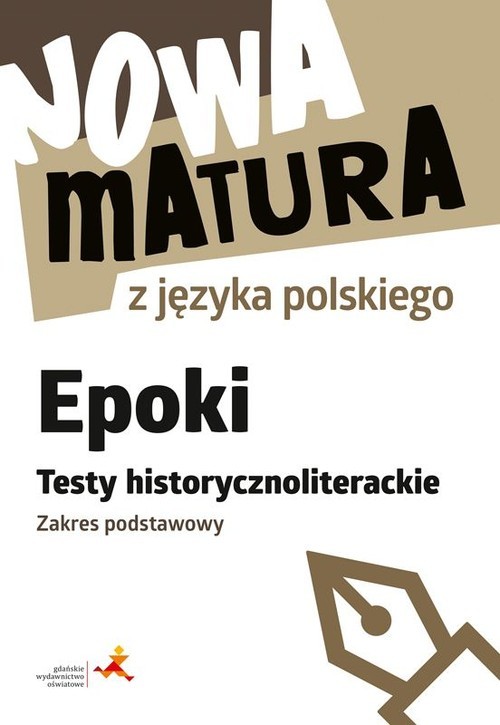 okładka Nowa matura z języka polskiego Epoki Testy historycznoliterackie Zakres podstawowy książka | Katarzyna Włodkowska, Martynowicz Dariusz