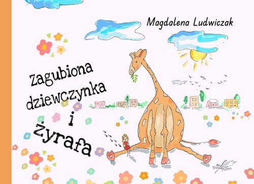 okładka Zagubiona dziewczynka i żyrafa książka | Magdalena Ludwiczak