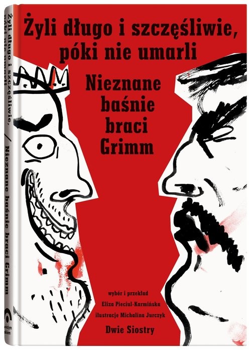 okładka Żyli długo i szczęśliwie póki nie umarli Nieznane baśnie braci Grimm książka | Jacob Grimm, Wilhelm Grimm