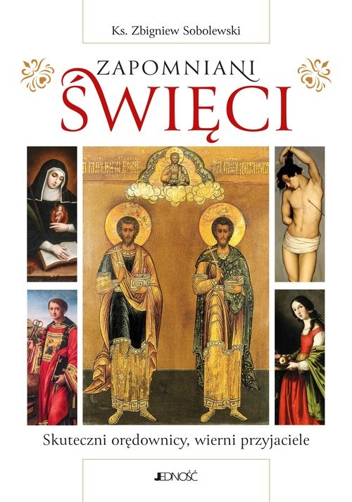 okładka Zapomniani święci Skuteczni orędownicy wierni przyjaciele książka | ks. Zbigniew Sobolewski