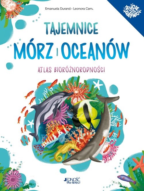 okładka Tajemnice mórz i oceanów Atlas bioróżnorodności książka | Emanuela Durand