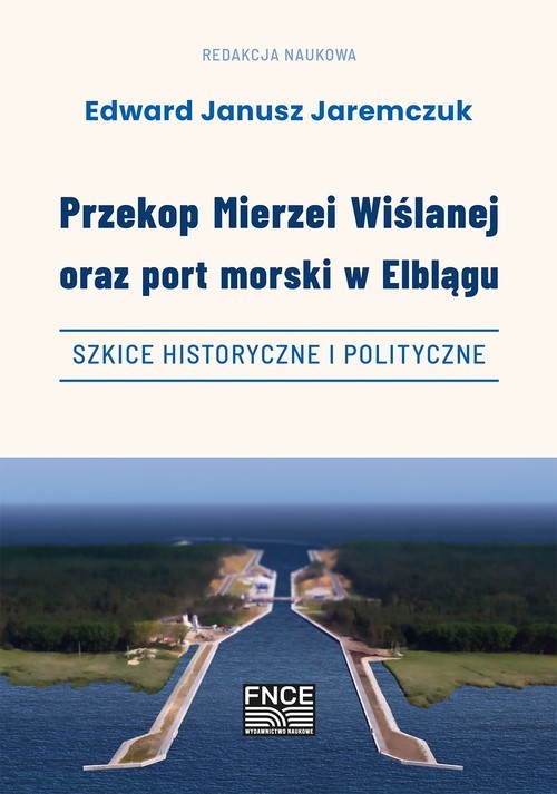 okładka Przekop Mierzei Wiślanej oraz port morski w Elblągu książka | RED.NAUK. JEREMCZUKEDWARDJAN