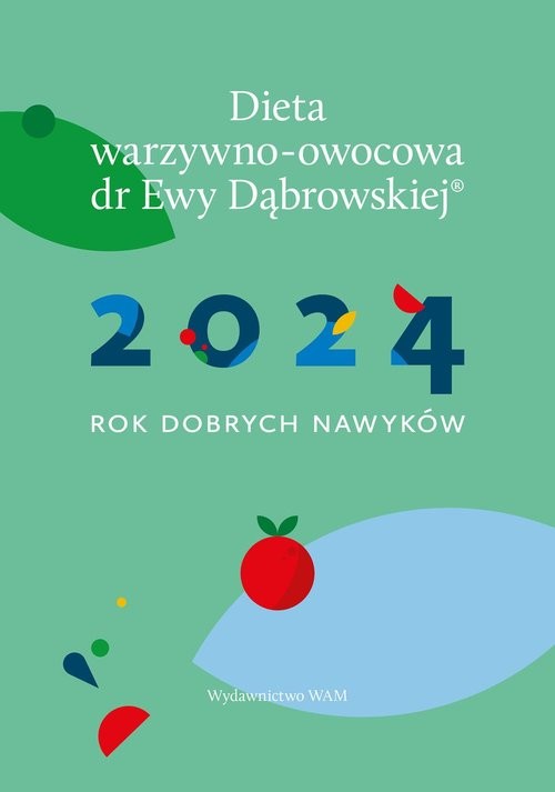 okładka Dieta warzywno-owocowa dr E.Dąbrowskiej Kalendarz 2024 2024 Rok dobrych nawyków książka | Dąbrowska BeataAnna