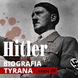 okładka Adolf Hitler. Biografia tyrana. Część IV. Od puczu monachijskiego do przejęcia władzy (lata 1923-1934) audiobook | MP3 | Alfred Heinz Heinz