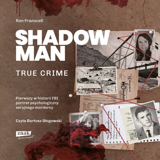 okładka Shadowman. True crime: Pierwszy w historii FBI portret psychologiczny seryjnego mordercy audiobook | MP3 | Ron Franscell