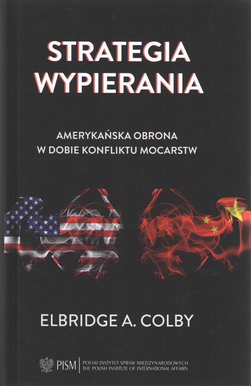 okładka Strategia wypierania Amerykańska obrona w dobie konfliktu mocarstw książka | Colby ElbridgeA.