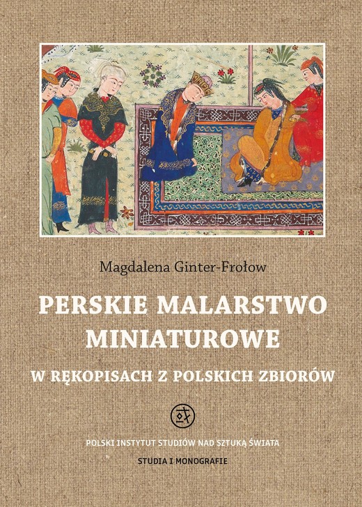 okładka Perskie malarstwo miniaturowe w rękopisach z polskich zbiorów ebook | pdf | Magdalena Ginter-Frołow