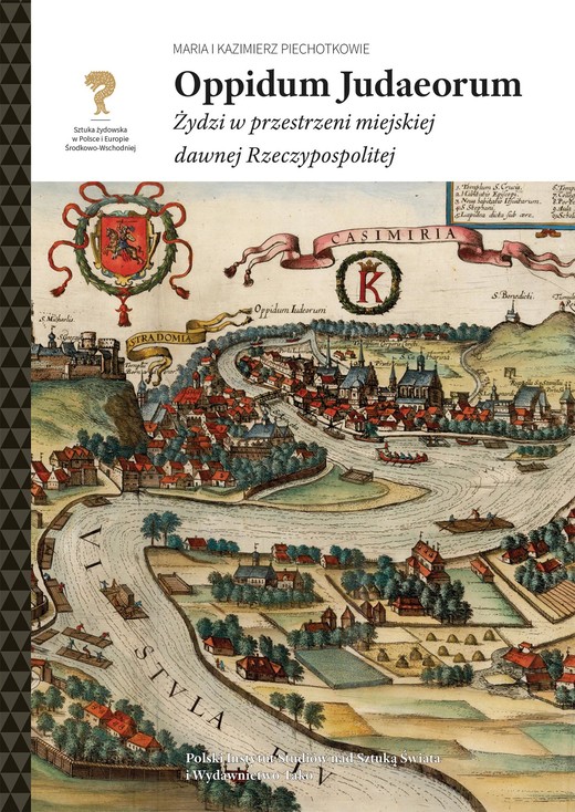 okładka Oppidum Judaeorum. Żydzi w przestrzeni miejskiej dawnej Rzeczypospolitej ebook | pdf | Maria i Kazimierz Piechotkowie