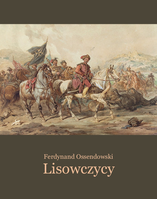 okładka Lisowczycy. Powieść historyczna ebook | epub, mobi | Ferdynand Antoni Ossendowski