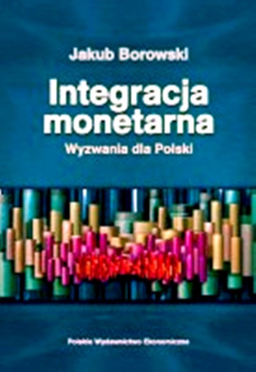 okładka Integracja monetarna ebook | pdf | Jakub Borowski