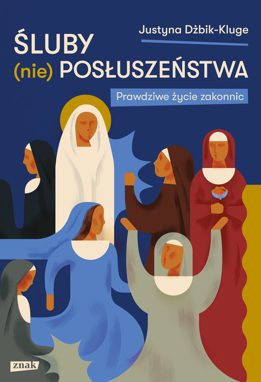okładka Śluby (nie)posłuszeństwa. Prawdziwe życie zakonnic ebook | epub, mobi | Dżbik-Kluge Justyna