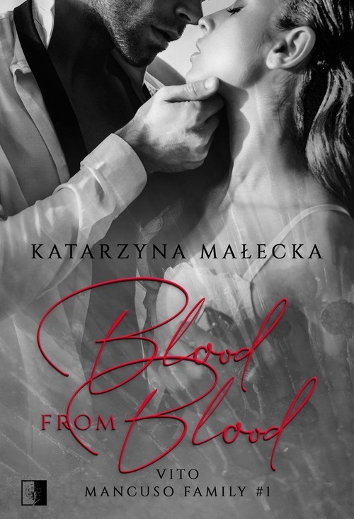 okładka Blood from Blood Vito Mancuso Family #1 książka | Katarzyna Małecka