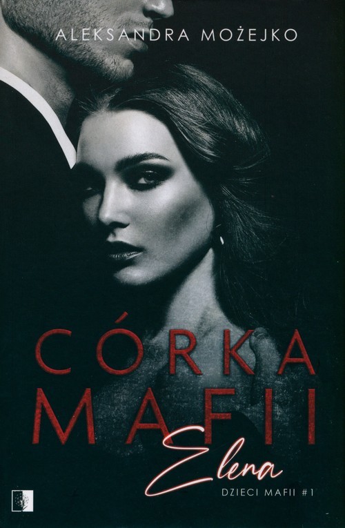 okładka Córka mafii Elena książka | Aleksandra Mojżeszko