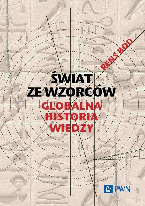 okładka Świat ze wzorców. Globalna historia wiedzy książka | Bod Rens