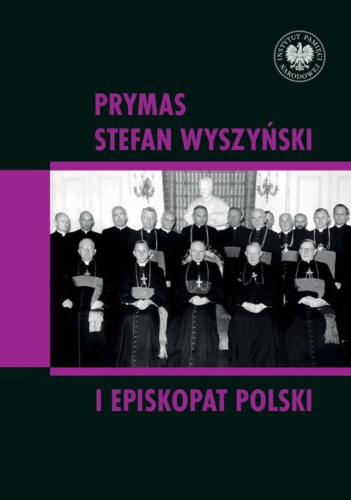 okładka Prymas Stefan Wyszyński i episkopat Polski książka | red. naukowyRafałŁatkaiDominikZamiatała