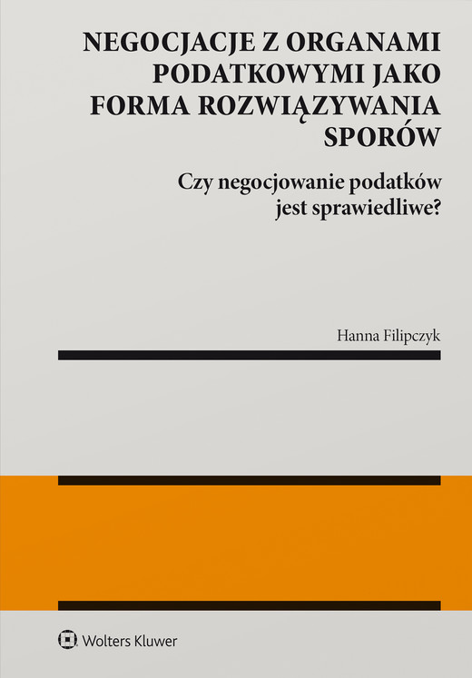okładka Negocjacje z organami podatkowymi jako forma rozwiązywania sporów . Czy negocjowanie podatków jest sprawiedliwe? (pdf) ebook | pdf | Hanna Filipczyk