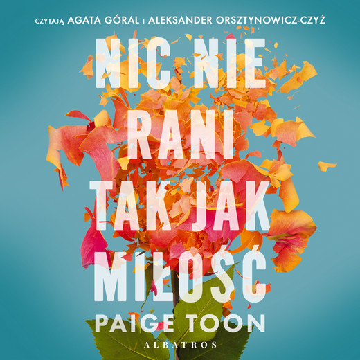 okładka NIC NIE RANI TAK JAK MIŁOŚĆ audiobook | MP3 | Paige Toon