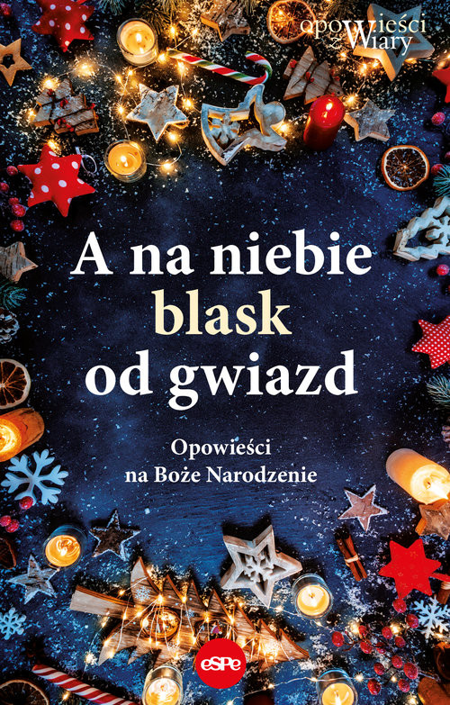 okładka A na niebie blask od gwiazd Opowieści na Boże Narodzenie książka | Praca Zbiorowa