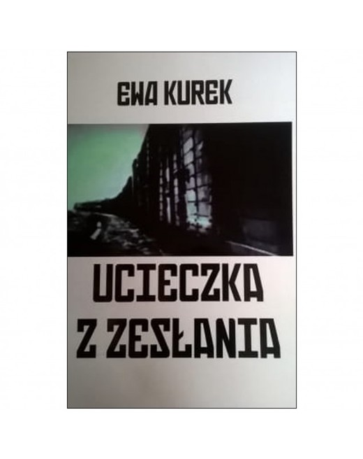 okładka Ucieczka z zesłania ebook | epub, mobi, pdf | Ewa Kurek