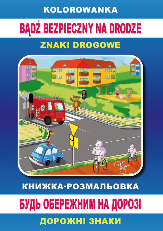 okładka Kolorowanka Bądź bezpieczny na drodze. Книжка-розмальовка. Будь обережним на дорозі ebook | pdf | Anna Smaza