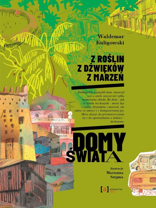 okładka Z roślin, z dźwięków, z marzeń. Domy świata ebook | pdf | Waldemar Kuligowski, Marianna Sztyma
