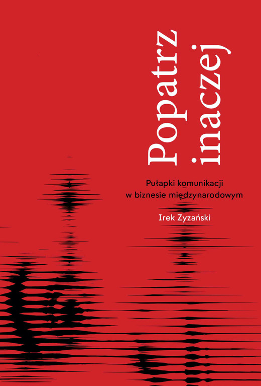 okładka Popatrz inaczej. Pułapki komunikacji w biznesie miedzynarodowym ebook | epub, mobi, pdf | Irek Zyzański