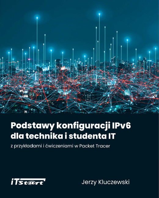 okładka Podstawy konfiguracji IPv6 dla technika i studenta IT z przykładami i ćwiczeniami w Packet Tracer ebook | epub, mobi, pdf | Jerzy Kluczewski