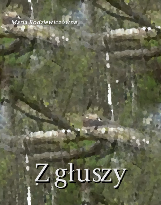okładka Z głuszy ebook | epub, mobi | Maria Rodziewiczówna