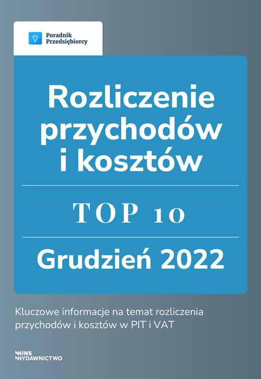 okładka Rozliczenie przychodów i kosztów - TOP 10 Grudzień 2022 ebook | pdf | Kinga Jańczak, Beata Kostrzycka