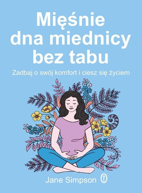 okładka Mięśnie dna miednicy bez tabu Zadbaj o swój komfort i ciesz się życiem książka | Jane Simpson