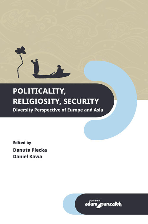okładka Politicality Religiosity Security. Diversity Perspective of Europe and Asia książka | (red.) PleckaDanuta, Kawa Daniel