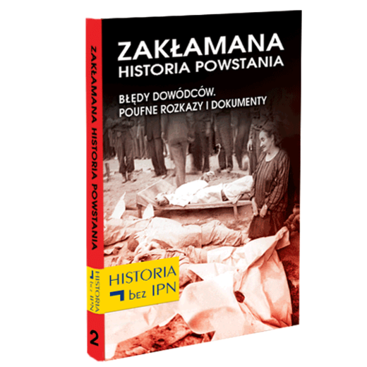 okładka Zakłamana historia powstania Tom II – Błędy Dowódców. Poufne Rozkazy i Dokumenty ebook | epub, mobi | Józef Stępień