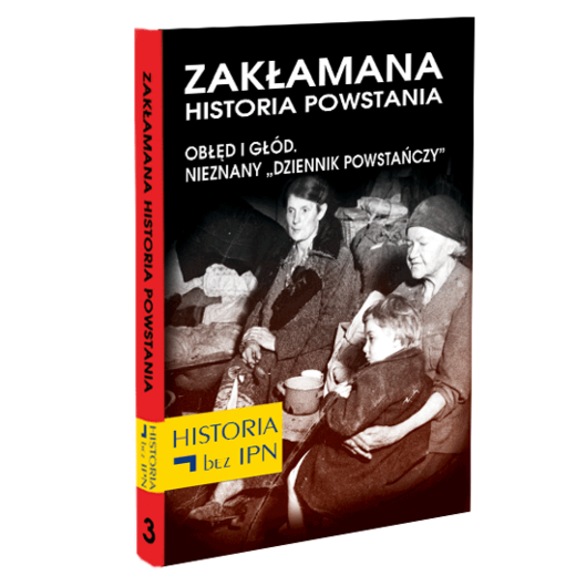 okładka Zakłamana historia powstania Tom III – Obłęd i Głód. Nieznany „Dziennik Powstańczy” ebook | epub, mobi | Paweł Dybicz, Józef Stępień