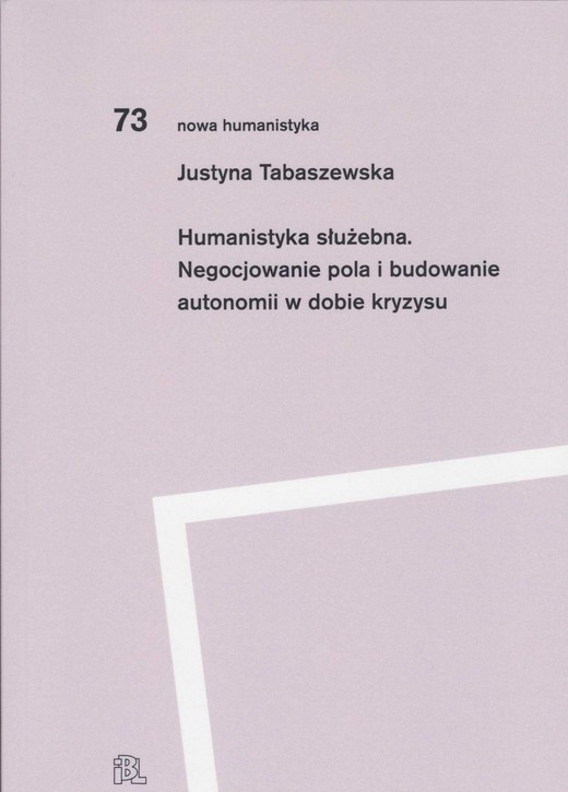 okładka Humanistyka służebna Negocjowanie pola i budowanie autonomii w dobie kryzysu ebook | epub, mobi, pdf | Justyna Tabaszewska