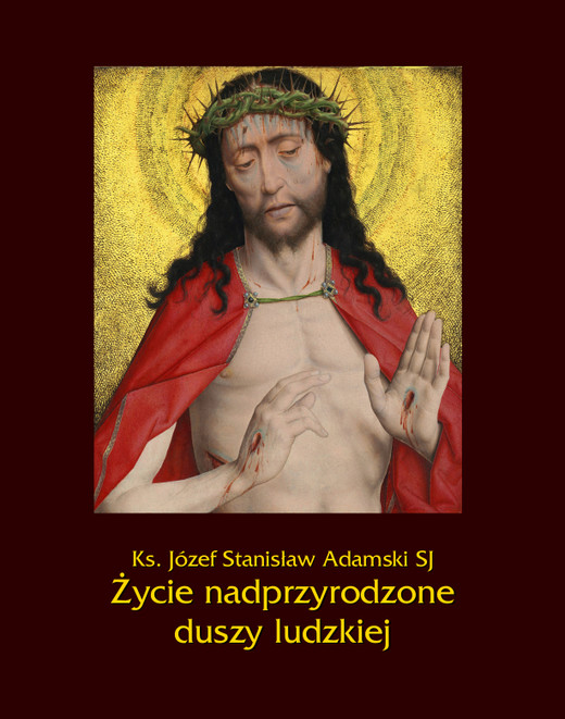 okładka Życie nadprzyrodzone duszy ludzkiej ebook | epub, mobi | Ks. Józef Stanisław Adamski