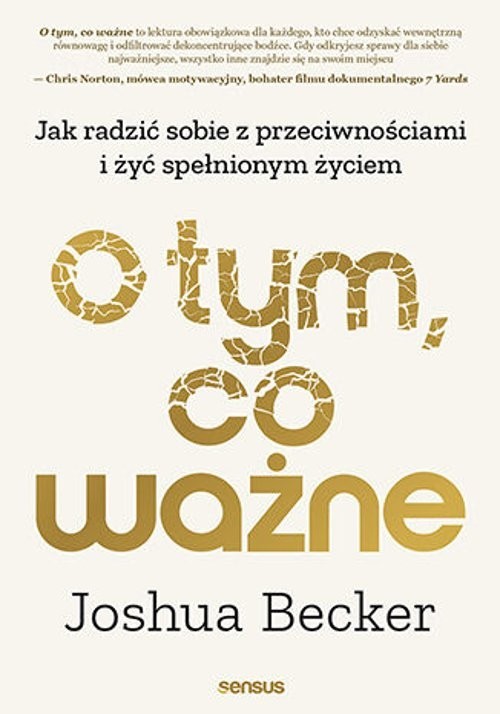 okładka O tym, co ważne. Jak radzić sobie z przeciwnościami i żyć spełnionym życiem książka | Joshua Becker