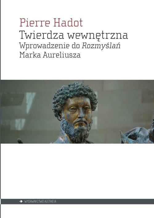 okładka Twierdza wewnętrzna Wprowadzenie do Rozmyślań Marka Aureliusza książka | Hadot Pierre