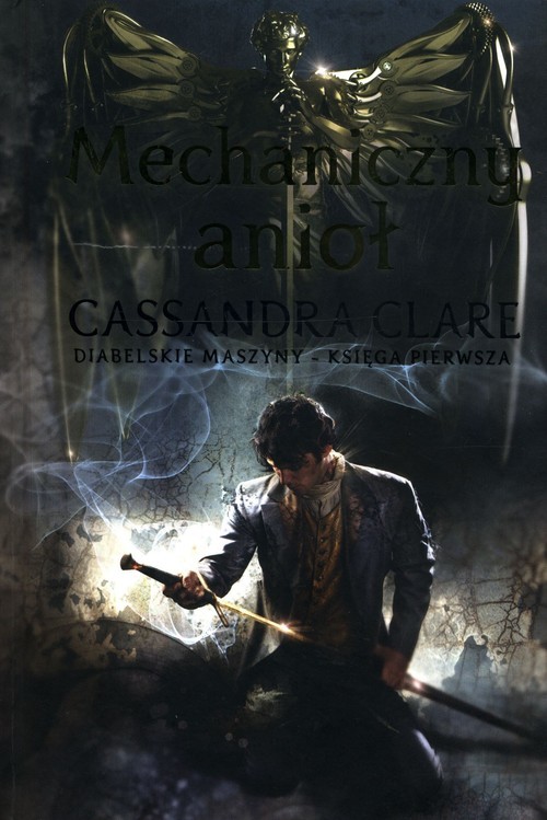 okładka Mechaniczny Anioł Tom 1 książka | Cassandra Clare