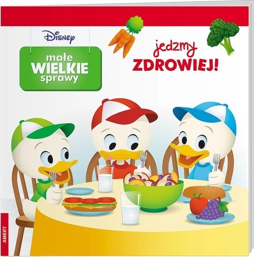 okładka Disney Małe Wielkie Sprawy Jedzmy Zdrowiej! książka