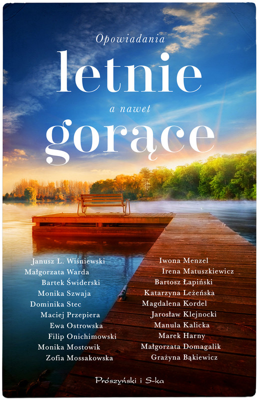 okładka Opowiadania letnie, a nawet gorące ebook | epub, mobi | Bartosz Łapiński, Janusz Leon Wiśniewski, Małgorzata Warda, Monika Szwaja, Bartek Świderski, Dominika Stec, Maciej Przepiera, Ewa Ostrowska, Filip Onichimowski, Monika Mostowiak, Zofia Mossakowska, Iwona Menzel, Irena Matuszkiewicz, Katarzyna Leżeńska, Magdalena Kordel, Jarosław Klejnocki, Manula Kalicka, Marek Harny, Małgorzata Domagalik, Grażyna Bąkiewicz