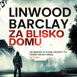 okładka Za blisko domu audiobook | MP3 | Linwood Barclay